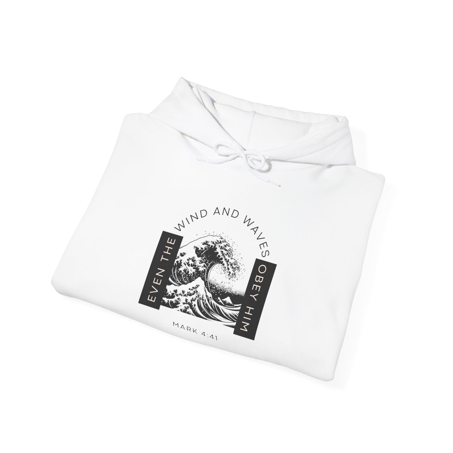 Even The Winds And Waves Obey Him - Mark 4:41 | Hoodie