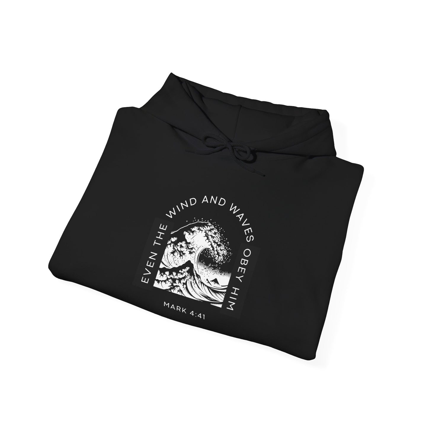 Even The Winds And Waves Obey Him - Mark 4:41 | Hoodie