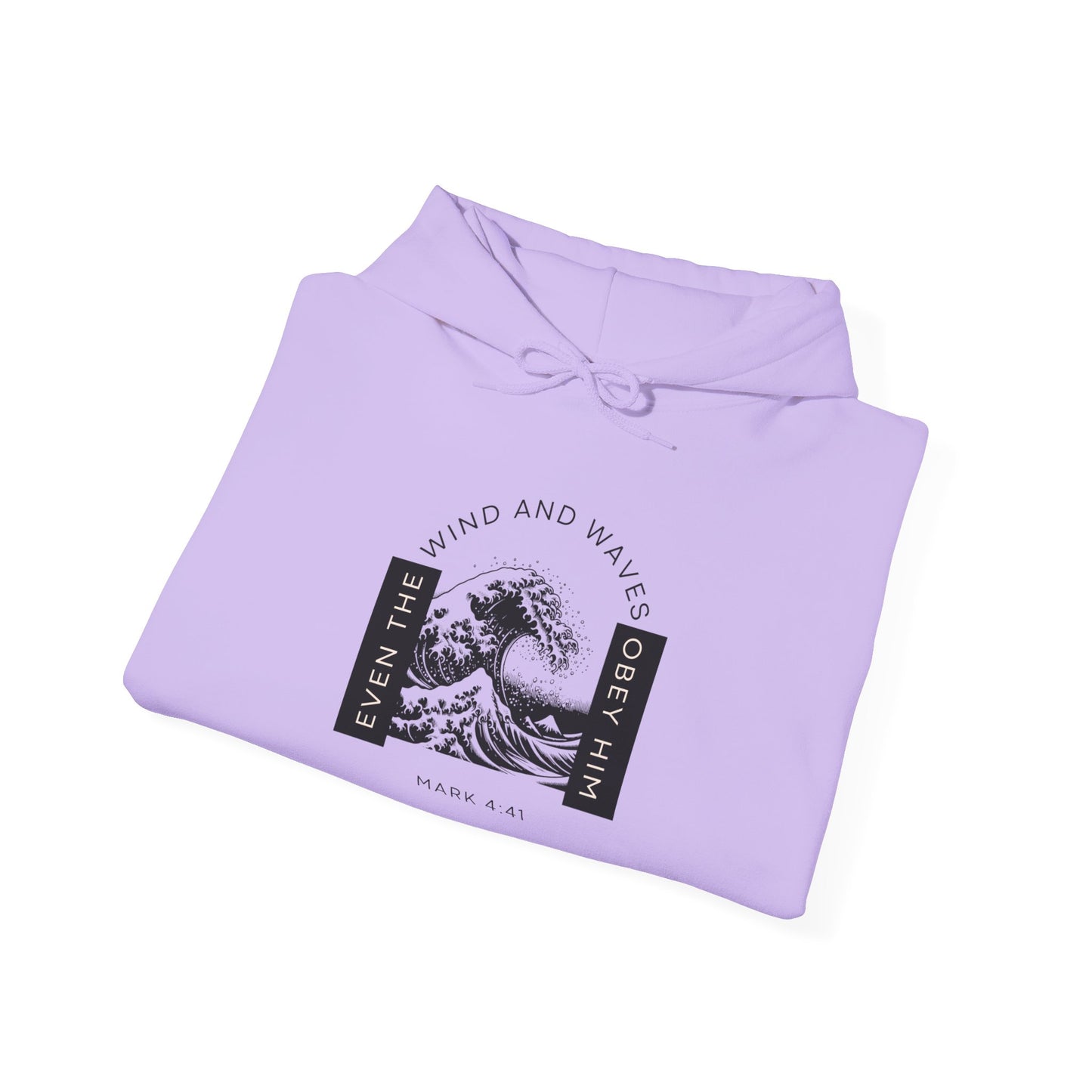 Even The Winds And Waves Obey Him - Mark 4:41 | Hoodie