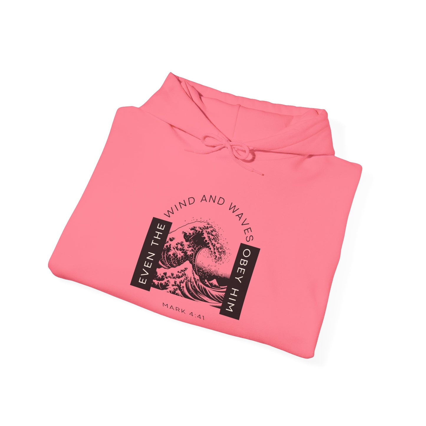 Even The Winds And Waves Obey Him - Mark 4:41 | Hoodie
