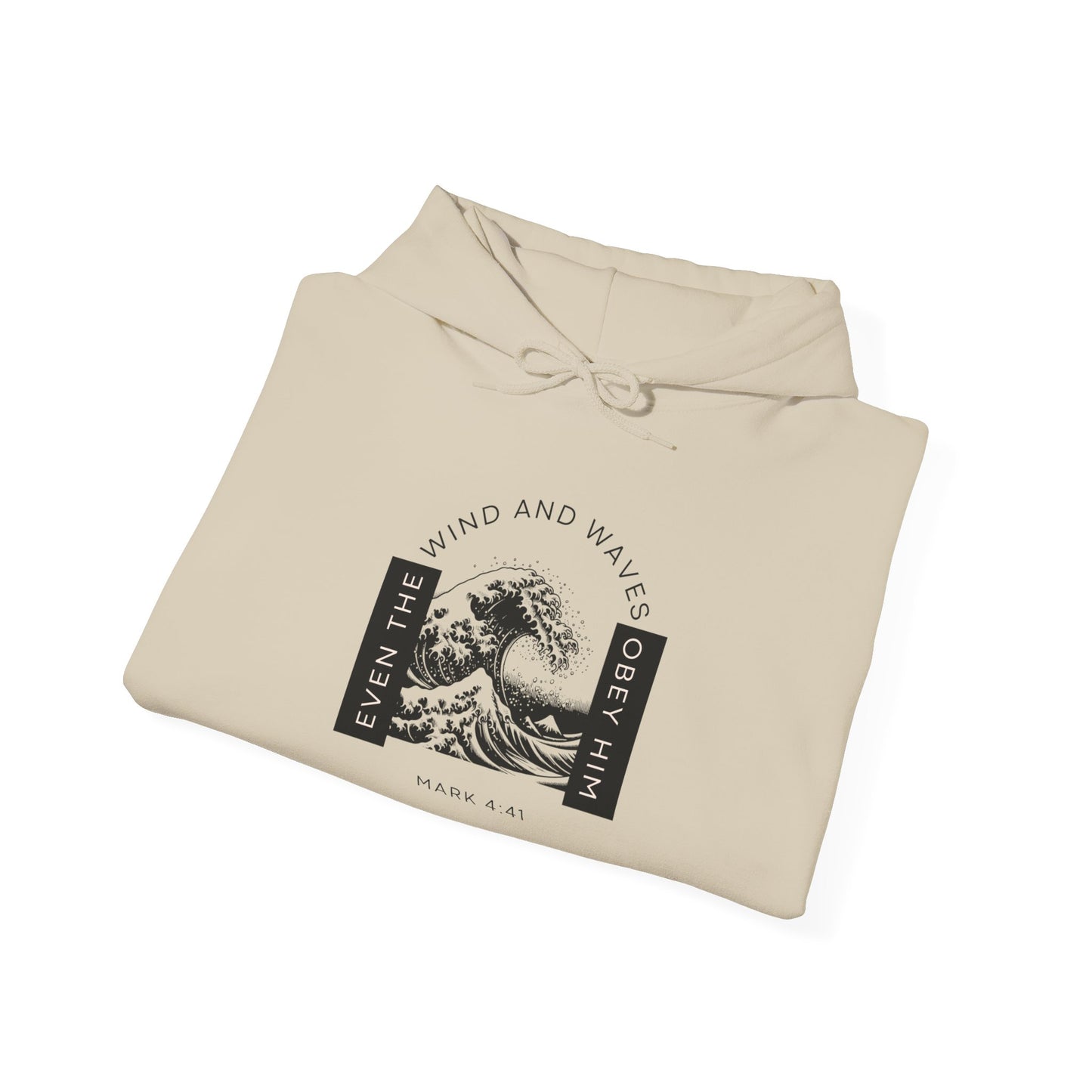 Even The Winds And Waves Obey Him - Mark 4:41 | Hoodie