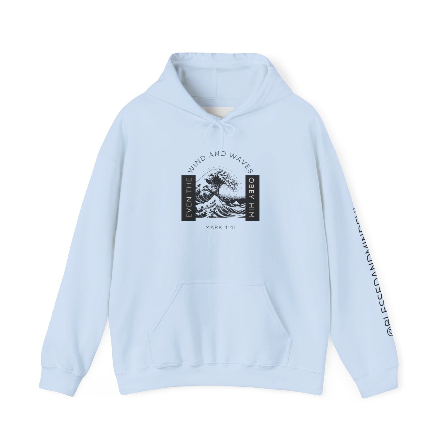 Even The Winds And Waves Obey Him - Mark 4:41 | Hoodie