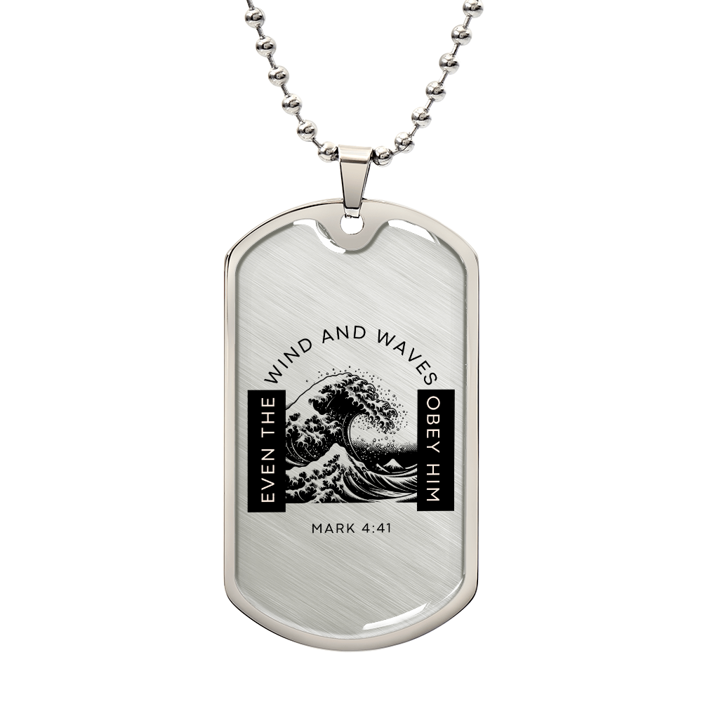 Even The Winds And Waves Obey Him | Mark 4:41 | Dog Tag