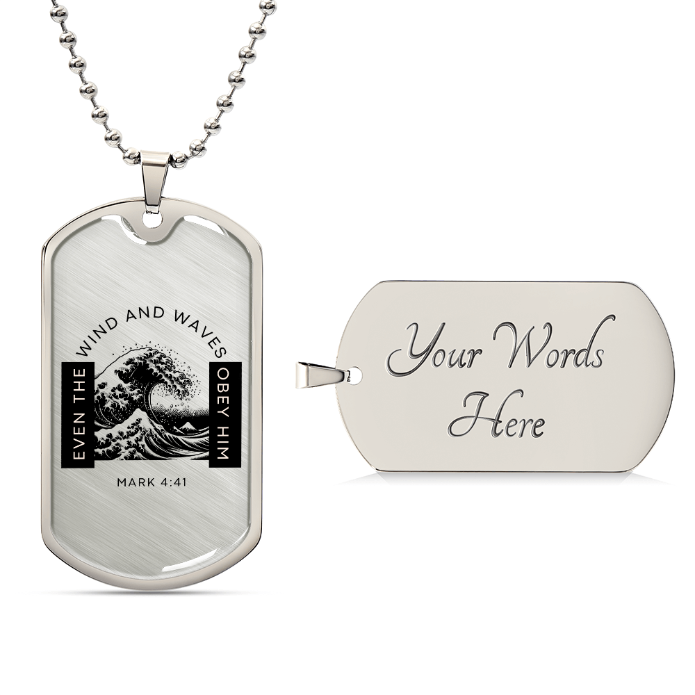 Even The Winds And Waves Obey Him | Mark 4:41 | Dog Tag