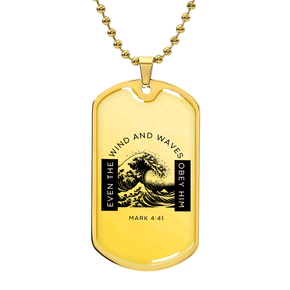 Even The Winds And Waves Obey Him | Mark 4:41 | Dog Tag