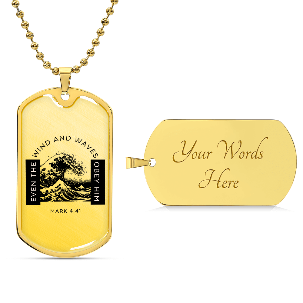 Even The Winds And Waves Obey Him | Mark 4:41 | Dog Tag